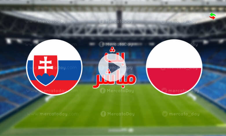 مشاهدة مباراة بولندا وسلوفاكيا فى بث مباشر ببطولة يورو 2020 اليوم